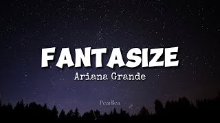 Ariana Grande - Fantasize (Lyrics) Resimi
