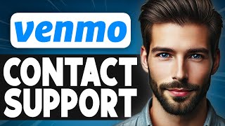 How to Contact Venmo Support - Easy Guide