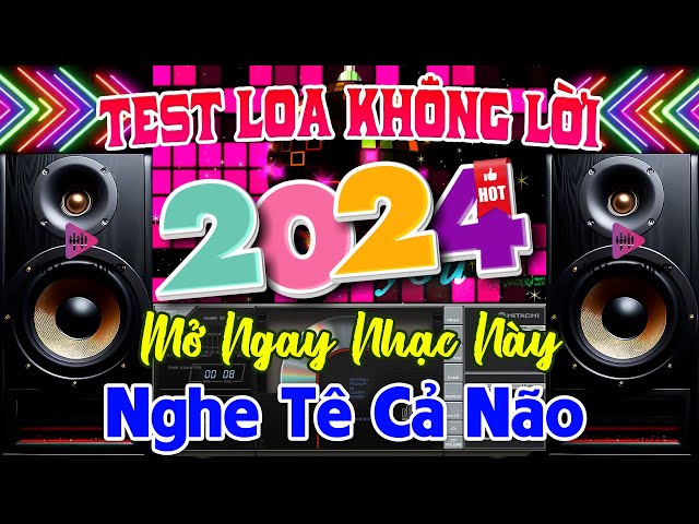 Nhạc Test Loa CHUẨN 8D BASS CĂNG NHƯ BÃO - MỞ TO LK Nhạc DISCO REMIX Không Lời NGHE TÊ CẢ NÃO class=