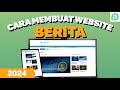 Panduan lengkap cara membuat website berita dengan wordpress 2024