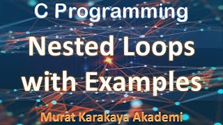C Programming  Language Tutorial: NESTED ( FOR, WHILE & DO WHILE) LOOPS with examples Details