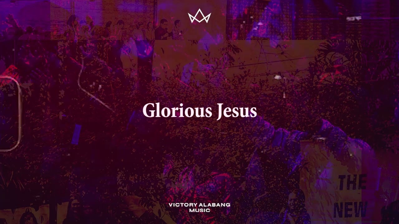 Glorious Jesus (Official Lyric Video) - Victory Alabang Music