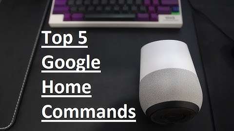 Top 5 Google Home Commands