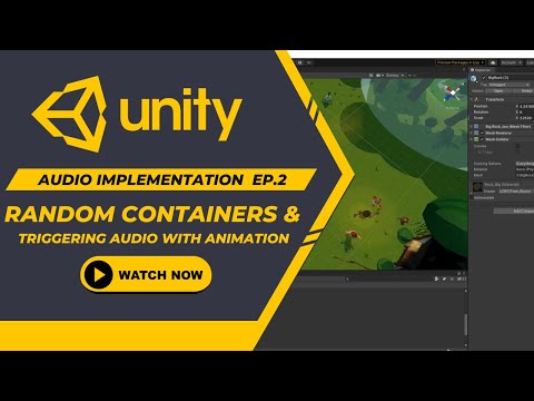 Using Random Containers & Triggering Audio with Animation | Audio in Unity Episode2