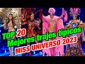 TRAJES TÍPICOS (𝙏𝙊𝙋 𝟮𝟬) Lo más destacado del certamen Miss Universo 2023