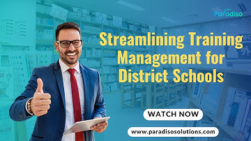 How District Schools Transformed Training Management with Paradiso LMS | Case Study