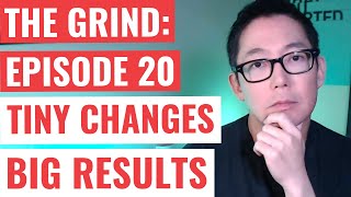 ⚙ The Grind | Tiny Changes, Big Results | Episode 20