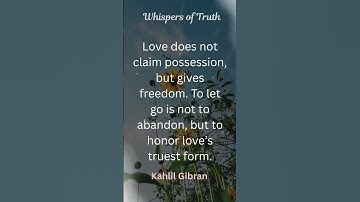 Kahlil Gibran on Letting Go: The True Meaning of Love Without Possession #subscribe #wisdom