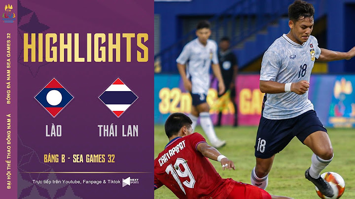HIGHLIGHTS | Lào - Thái Lan | Chiến thắng áp đảo của người Thái, U22 Lào ghi bàn phút cuối muộn màng