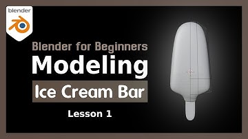 Blender for Absolute Beginners : Modeling the Ice Cream Bar