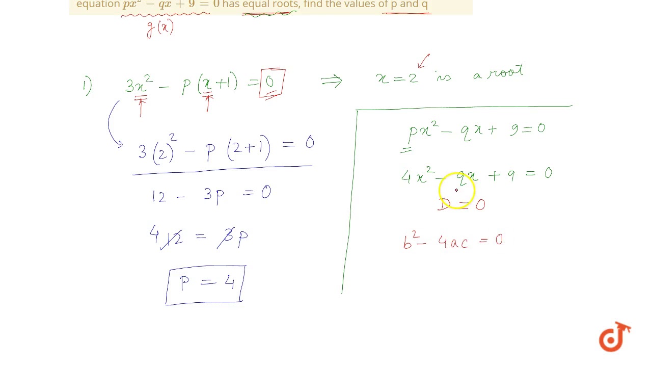 Given That 2 Is A Root Of The Equation 3x 2 P X 1 0 And That The Equation Px 2 Qx 9 0 Has Youtube Given That 2 Is A Root Of The Equation 3x 2 P X 1 0 And That The Equation Px 2 Qx 9 0 Has Youtube