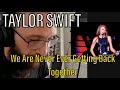 METALHEAD REACTS| TAYLOR SWIFT - We Are Never Ever Getting Back Together (on patreon early access)