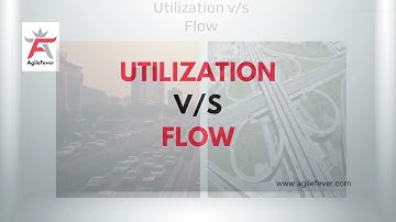 What is Utilization vs Flow | Flow Metrics and Kanban | AgileFever