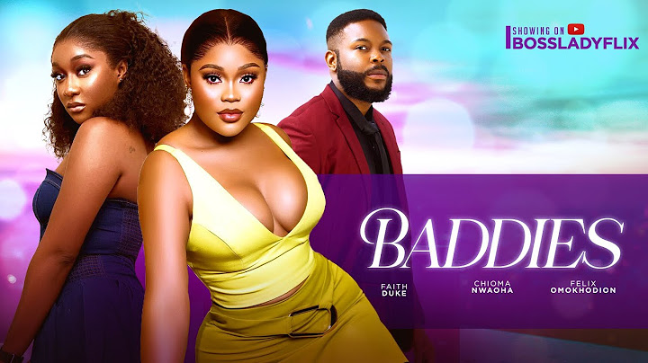 BADDIES - CHIOMA NWAOHA FAITH DUKE FELIX OMOKHODION CHRIST AKWARANDU PRINCESS NNENNA