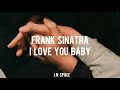 Frank Sinatra - I Love You Baby  ( Español )