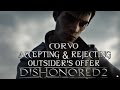 Dishonored 2 - A Strange Visit (Accepting & Rejecting Offer) Corvo Edition