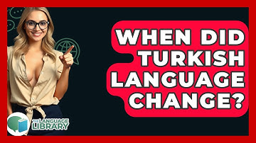 When Did Turkish Language Change? - The Language Library