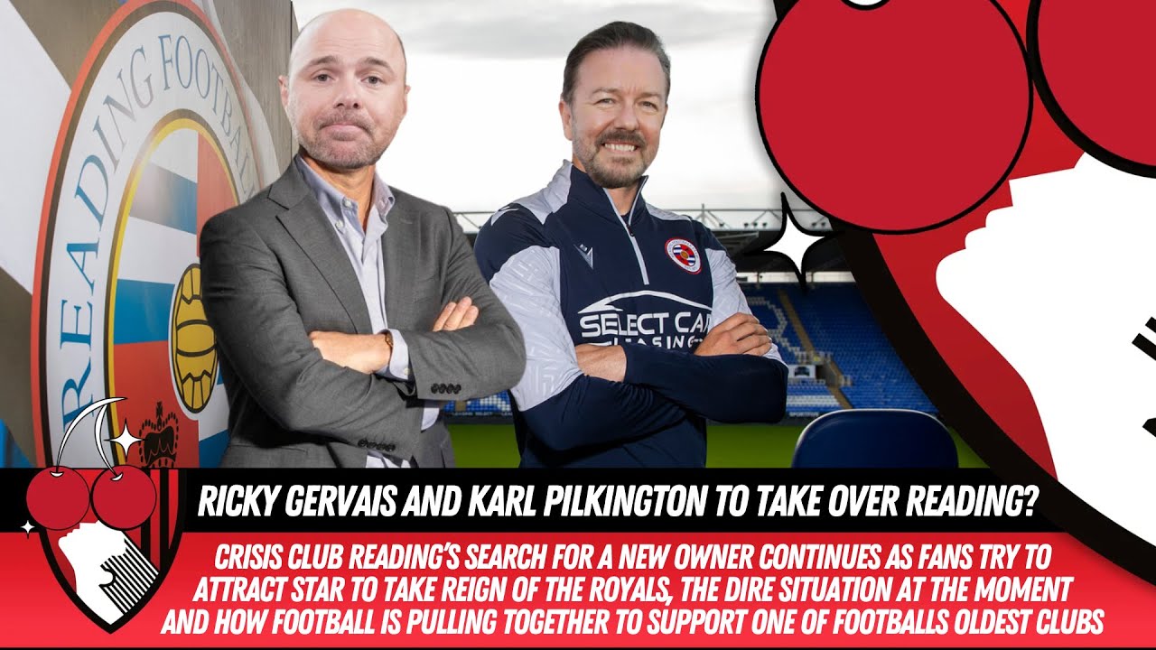 RICKY GERVAIS & KARL PILKINGTON TO TAKE OVER AT READING FC? - Royals