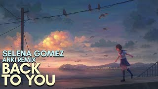 Selena Gomez - Back To You Anki Remix