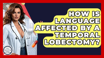 How Is Language Affected By A Temporal Lobectomy? - The Operating Table