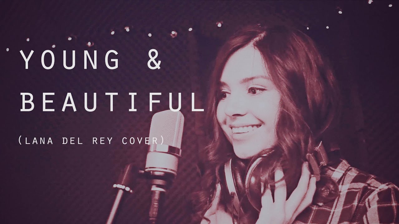 Young And Beautiful Cover Lana Del Rey