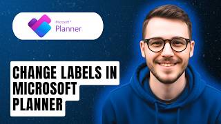How To Change Labels In Microsoft Planner [2026 Guide]