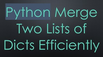 Python Merge Two Lists of Dicts Efficiently