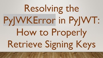 Resolving the PyJWKError in PyJWT: How to Properly Retrieve Signing Keys