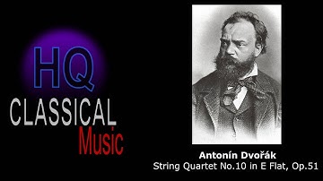 DVORAK - (FULL) String Quartet no.10 in E Flat, op.51 - HQ Classical Music Complete HD