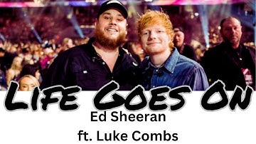 Ed Sheeran ft. Luke Combs - Life Goes On LYRIC VIDEO @lymlu