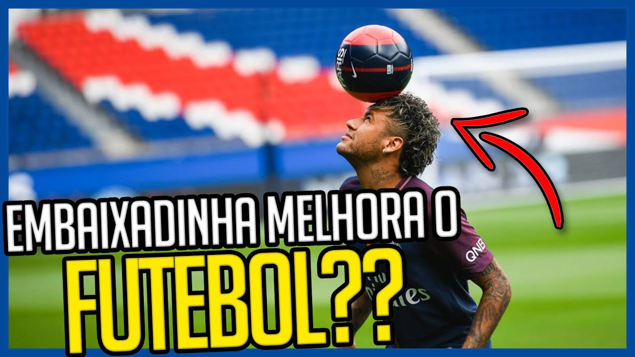 EMBAIXADINHA TRAZ BENEFICIOS PARA FUTEBOL? (VERDADE!) 