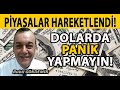 DOLARDA PANİK YAPMAYIN! PİYASALAR HAREKETLENDİ! EKONOMİ - POLİTİK