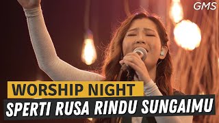 SEPERTI RUSA RINDU SUNGAIMU | WORSHIP NIGHT GMS JAKARTA
