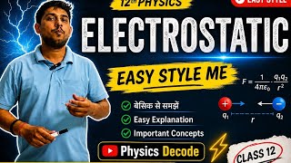 Electrostatic Class 12th One Shot | Easy Way Full Chapter 🔥 | Physics Decode