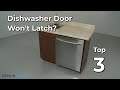 Dishwasher Door Won&#39;t Latch — Dishwasher Troubleshooting