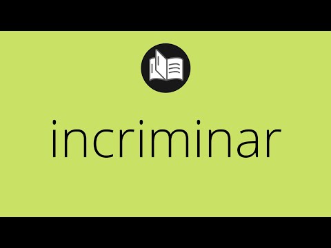 Vídeo: Què significa incriminar?