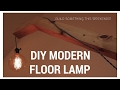 DIY MODERN FLOOR LAMP - HOW I DID IT DIY MODERN FLOOR LAMP - HOW I DID IT