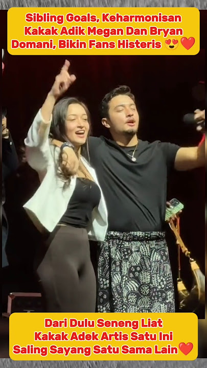 Sibling Goals, Harmonisnya Hubungan Kakak Adek Megan Dan Bryan Domani #bryandomani #megandomani