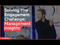 Solving The Engagement Challenge: Management Insights