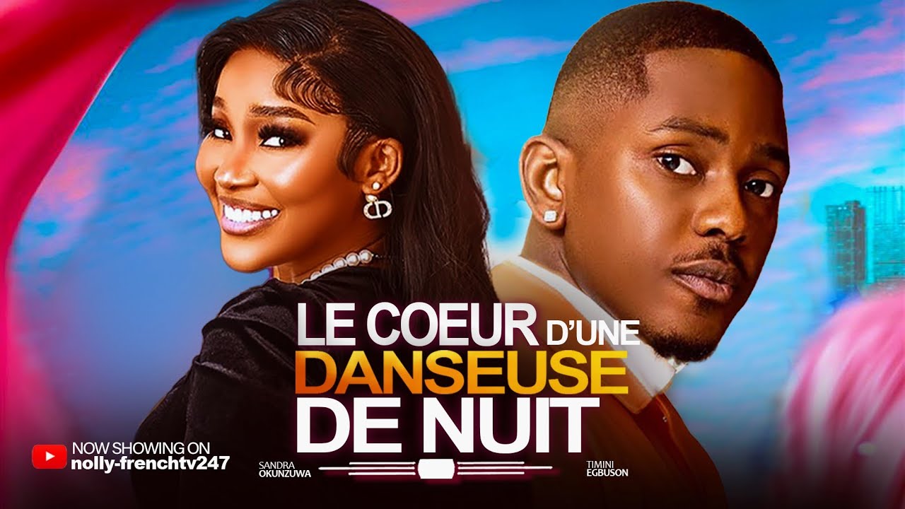 Le Cœur d’une Danseuse de Nuit - Timini Egbuson, Sandra Okunzuwa 2025 film nigérian en français