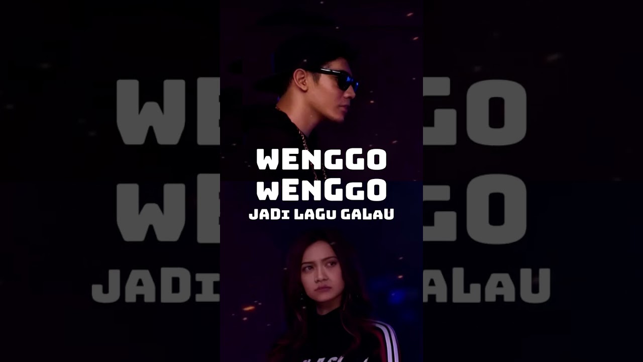 WENGGO-WENGGO JADI LAGU GALAU? 