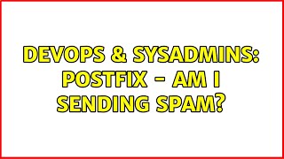 DevOps & SysAdmins: Postfix - am I sending spam? (2 Solutions!!)
