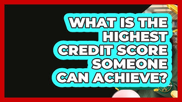 What Is The Highest Credit Score Someone Can Achieve? - Learn About Economics