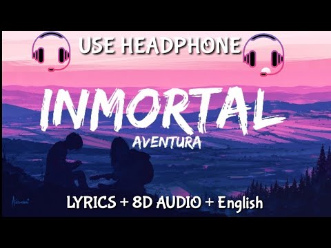 Aventura - Inmortal (Letra/ Lyrics/English Version /8D audio / BASS BOOSTED) English translation