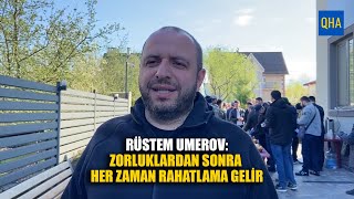 Rüstem Umerov Zorluklardan Sonra Her Zaman Rahatlama Gelir