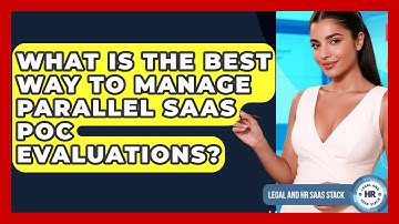 What Is The Best Way To Manage Parallel SaaS POC Evaluations? - Legal And HR SaaS Stack