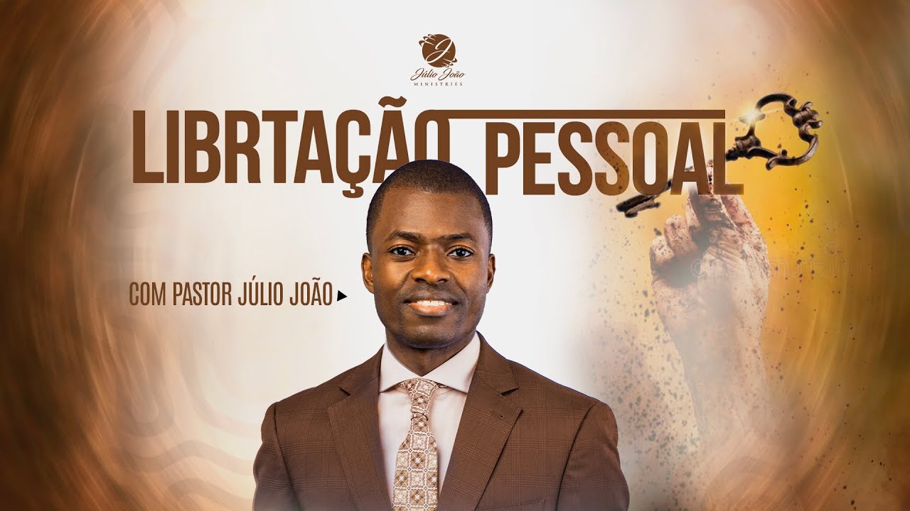 LIBERTAÇÃO PESSOAL / PASTOR JÚLIO JOÃO