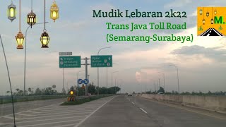 MUDIK LEBARAN 2K22 EPISODE ( Trans Java Toll Road ( Semarang-Surabaya))