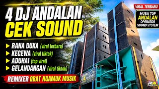 NEW | 4 DJ ANDALAN CEK SOUND 2026🔥 | RANA DUKA • KECEWA • ADUHAI • GELANDANGAN