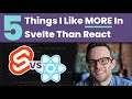 5 Things I Like In Svelte More Than React